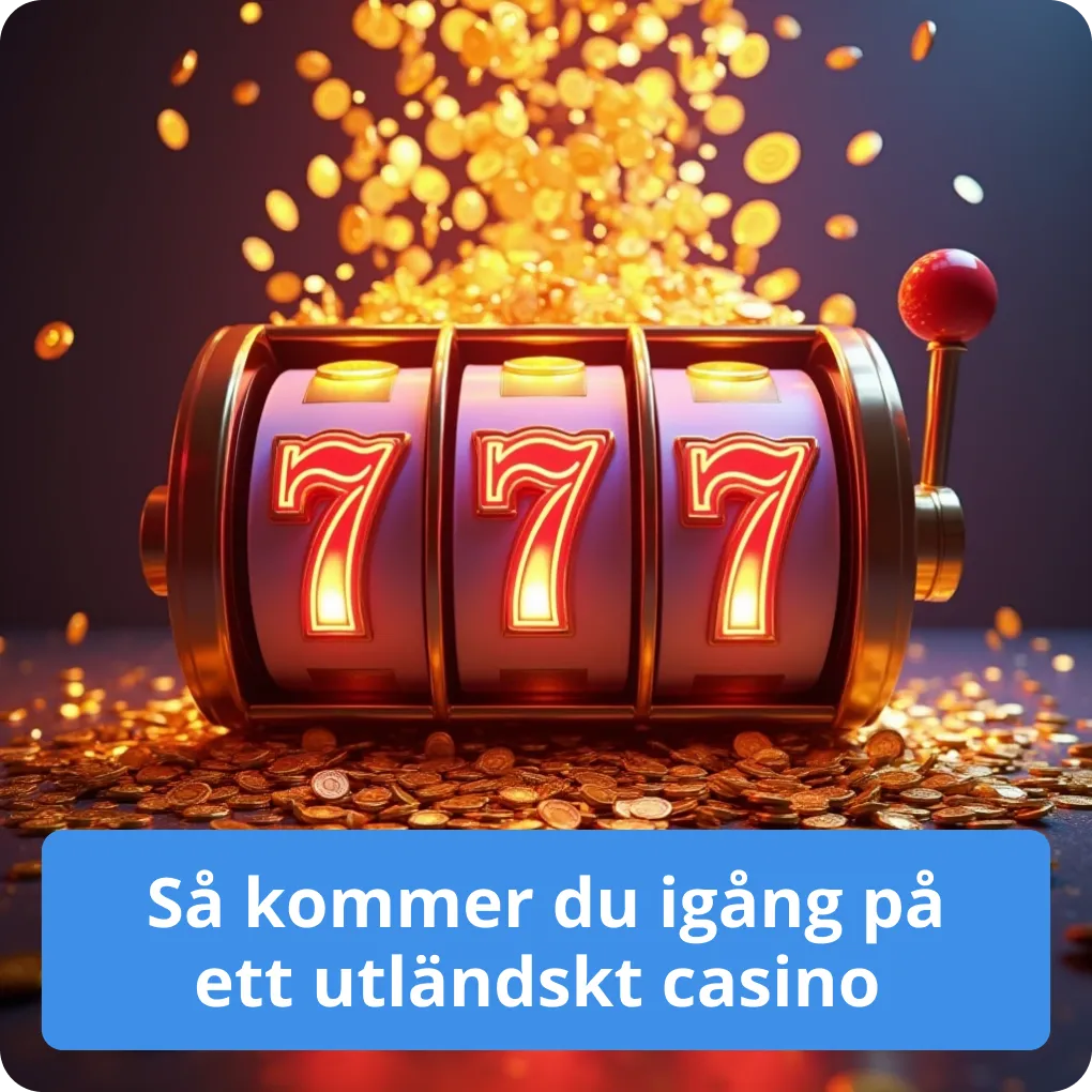 Så kommer du igång på ett utländskt casino – steg för steg Så kommer du igång på ett utländskt casino